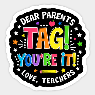 Dear Parents Tag You're It Love Teachers Last Day Of School Sticker